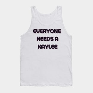 Kaylee Name Design Everyone Needs A Kaylee Tank Top